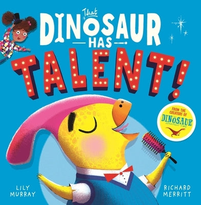 That Dinosaur Has Talent! by Murray, Lily