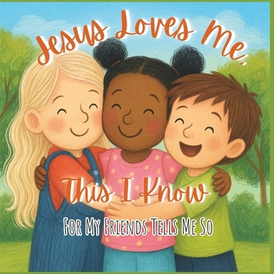 Jesus Loves Me, This I Know: For My Friends Tells Me So by LLC, Neweights