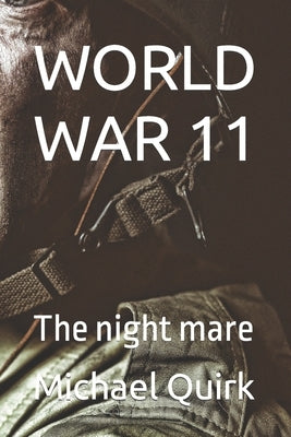 World War 11: The night mare by Quirk, Michael