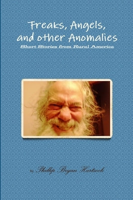 Freaks, Angels, and other Anomalies by Hartsock, Phillip