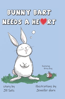 Bunny Bart Needs a Heart by Solis, Jill