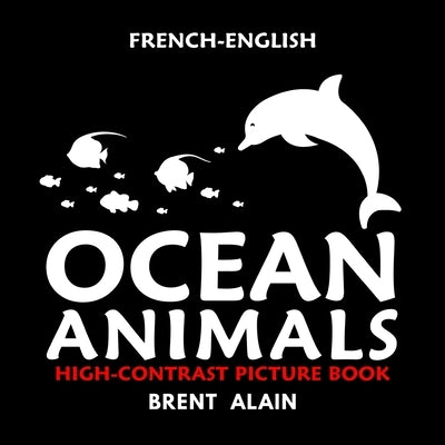 Ocean Animals French-English: Bilingual High-Contrast Picture Book for Newborns and Babies by Lab, Baby Sight