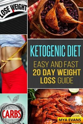 Ketogenic Diet: Easy and Fast 20 Day Weight Loss Guide by Evans, Mya