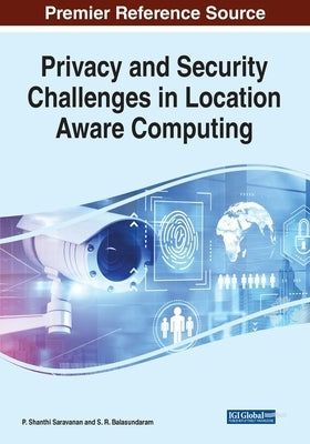 Privacy and Security Challenges in Location Aware Computing by Saravanan, P. Shanthi