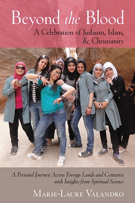 Beyond the Blood: A Celebration of Judaism, Islam, and Christianity by Valandro, Marie-Laure