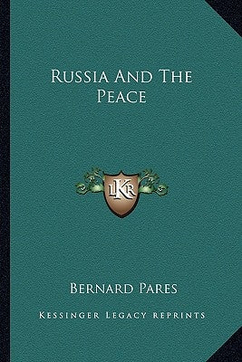 Russia And The Peace by Pares, Bernard