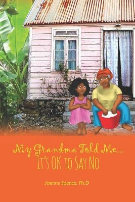 My grandma told me.. It's Ok to say no by Spence, Joanne