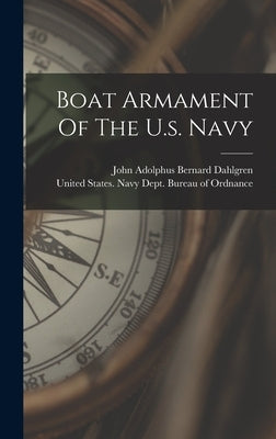 Boat Armament Of The U.s. Navy by United States Navy Dept Bureau of O