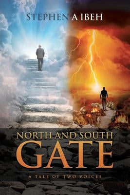 North and South Gate: A Tale of Two Voices by Ibeh, Stephen a.