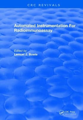 Automated Instrumentation For Radioimmunoassay by Bowie, Lemuel J.