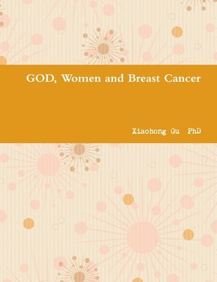 God, Women and Breast Cancer by Gu, Xiaohong