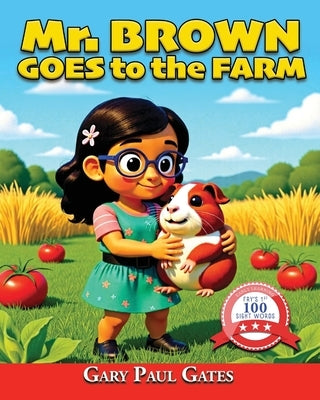 Mr. Brown Goes to the Farm: Featuring Key Fry Sight Words for Kindergarten & Preschool by Gates, Gary Paul