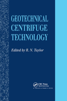 Geotechnical Centrifuge Technology by Taylor