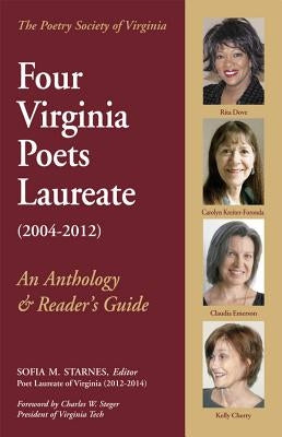 Four Virginia Poets Laureate(2004-2012): An Anthology & Reader's Guide by Dove, Rita