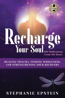 RECHARGE YOUR SOUL - 100 Meditations From the Heart by Epstien, Stephanie