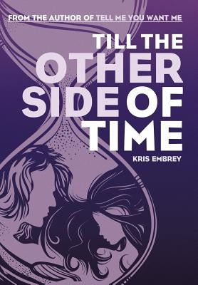 Till the Other Side of Time by Embrey, Kris