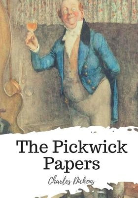 The Pickwick Papers by Dickens, Charles