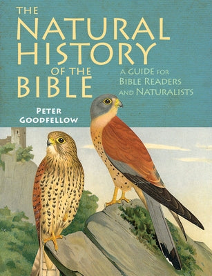 The Natural History of the Bible by Goodfellow, Peter