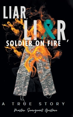 Liar, Liar, Soldier on Fire by Gustave, Master Sergeant