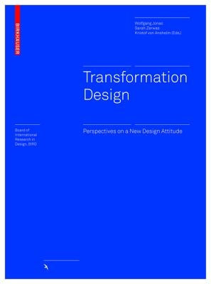 Transformation Design: Perspectives on a New Design Attitude by Jonas, Wolfgang