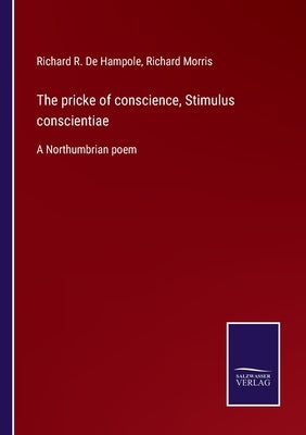 The pricke of conscience, Stimulus conscientiae: A Northumbrian poem by Morris, Richard