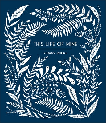 This Life of Mine: A Keepsake Journal for Grandparents, Parents and Anyone to Preserve Memories, Moments & Milestones by Palmer, Anne Phyfe