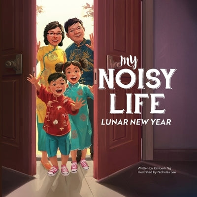 My Noisy Life: Lunar New Year by Ng, Kimberli