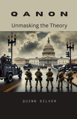 QAnon: Unmasking the Theory by Silver, Quinn