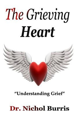 The Grieving Heart by Burris, Nichol