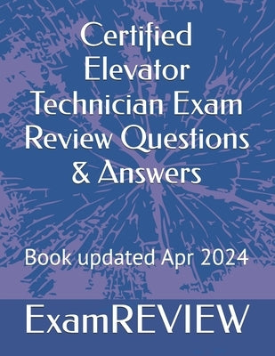 Certified Elevator Technician Exam Review Questions & Answers by Yu, Mike
