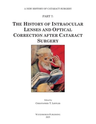 The History of Intraocular Lenses and Optical Correction after Cataract Surgery by Leffler, Christopher T.