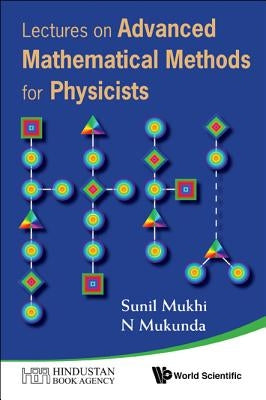 Lectures on Advanced Mathematical Methods for Physicists by Mukunda, N.