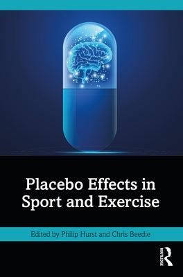 Placebo Effects in Sport and Exercise by Hurst, Philip