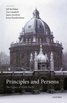 Principles and Persons: The Legacy of Derek Parfit by McMahan