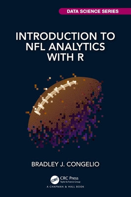 Introduction to NFL Analytics with R by Congelio, Bradley J.