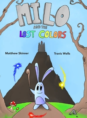 Milo and the Lost Colors by Skinner, Matthew James