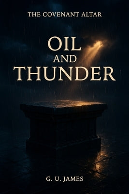 Oil and Thunder by James, G. U.