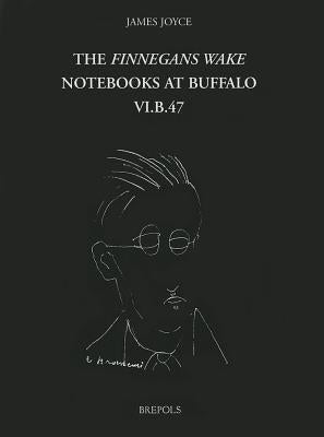 The Finnegans Wake Notebooks at Buffalo - VI.B.47 by Deane, Vincent