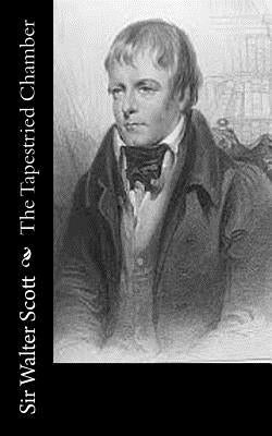 The Tapestried Chamber by Scott, Sir Walter