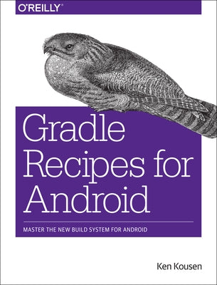 Gradle Recipes for Android: Master the New Build System for Android by Kousen, Ken
