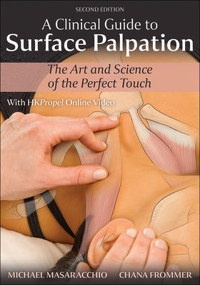 A Clinical Guide to Surface Palpation: The Art and Science of the Perfect Touch by Masaracchio, Michael