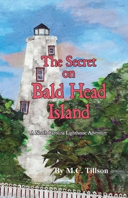 The Secret on Bald Head Island: A North Carolina Lighthouse Adventure by Tillson, M. C.