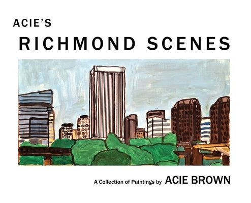 Acie's Richmond Scenes by Brown, Acie