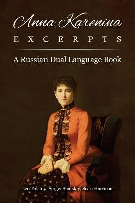 Anna Karenina Excerpts: A Russian Dual Language Book by Shatskiy, Sergei