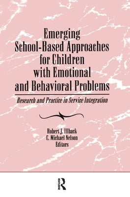 Emerging School-Based Approaches for Children With Emotional and Behavioral Problems: Research and Practice in Service Integration by Nelson, C. Michael