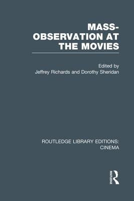 Mass-Observation at the Movies by Richards, Jeffrey
