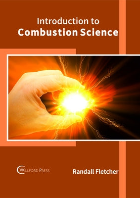 Introduction to Combustion Science by Fletcher, Randall