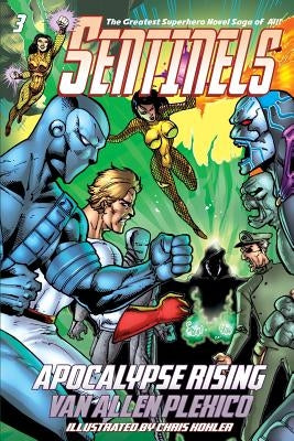 Sentinels: Apocalypse Rising (Sentinels Superhero Novels, Vol 3) by Kohler, Chris