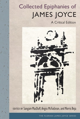 Collected Epiphanies of James Joyce: A Critical Edition by Macduff, Sangam