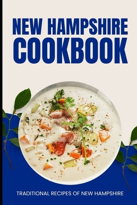 New Hampshire Cookbook: Traditional Recipes of New Hampshire by Baker, Ava